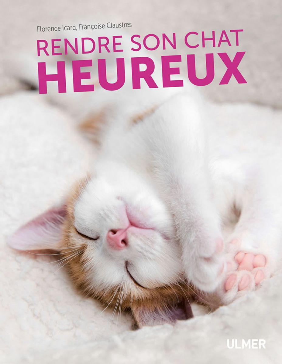 Rendre son chat heureux - Éditions Ulmer