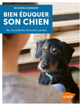 Bien éduquer son chien avec les méthodes d'éducation positives - Éditions Ulmer