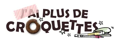 J'ai plus de croquettes